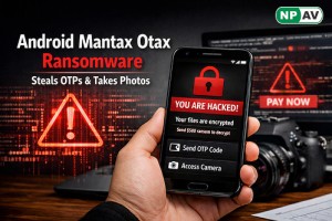 Mantax Otax Android ransomware steals OTPs, records screens, and secretly captures photos