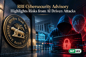 RBI Cybersecurity Advisory Highlights Risks from AI Driven Attacks