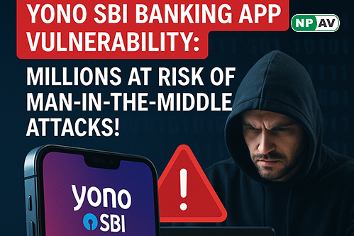 Critical Vulnerability in YONO SBI App Exposes Users to Man-in-the-Middle Attacks