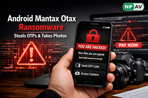 Android Mantax Otax Ransomware Steals OTPs and Takes Photos